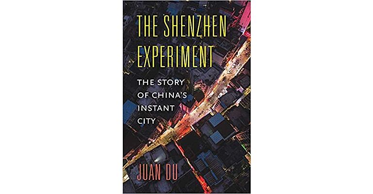 The Shenzhen Experience - The Story of China’s Instant City