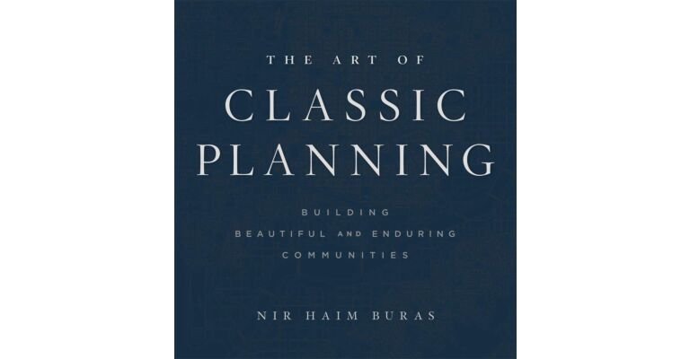 The Art of Classic Planning - Building Beautiful and Enduring Communities