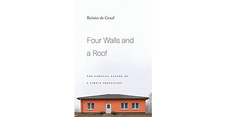Four Walls and a Roof - The Complex Nature of a Simple Profession (PBK)