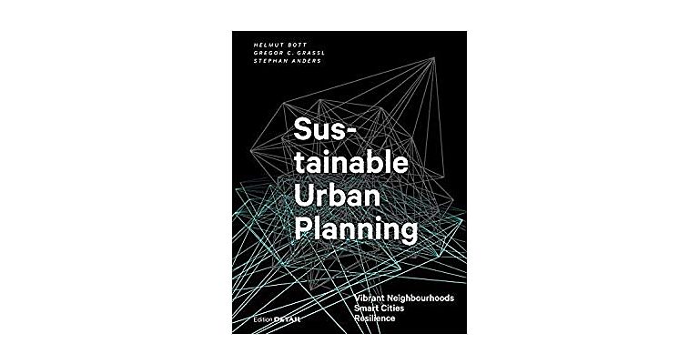 Sustainable Urban Planning - Vibrant Neighbourhoods, Smart Cities, Resilience