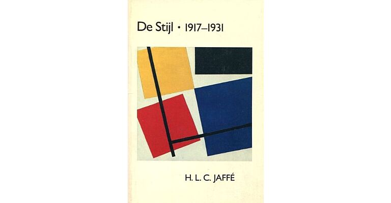 De Stijl 1917-1931 : The Dutch Contribution to Modern Art