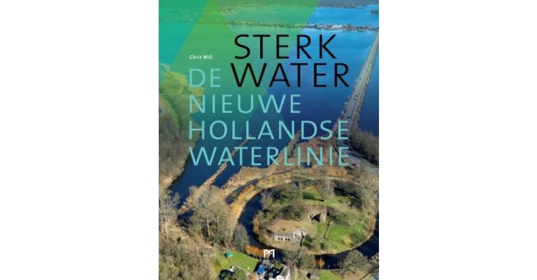 Sterk Water - De Nieuwe Hollandse Waterlinie