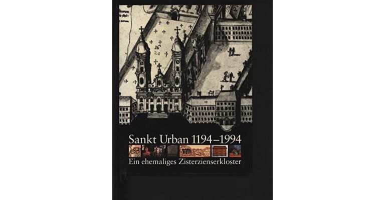 Sankt Urban, 1194-1994 : Ein ehemaliges Zisterzienerkloster