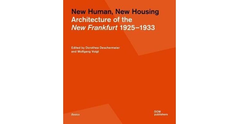 New Human, New Housing - Architecture of the New Frankfurt 1925-1933