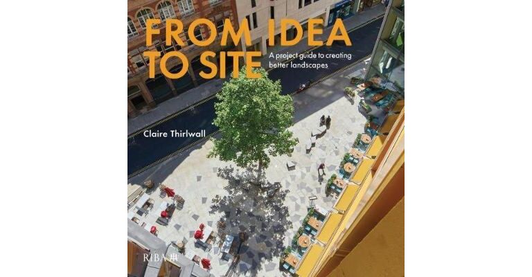From Idea to Site: A project guide to Creating Better Landscapes