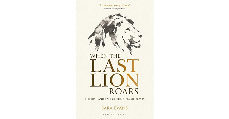 When The Last Lion Roars - The Rise and Fall of the King of Beasts