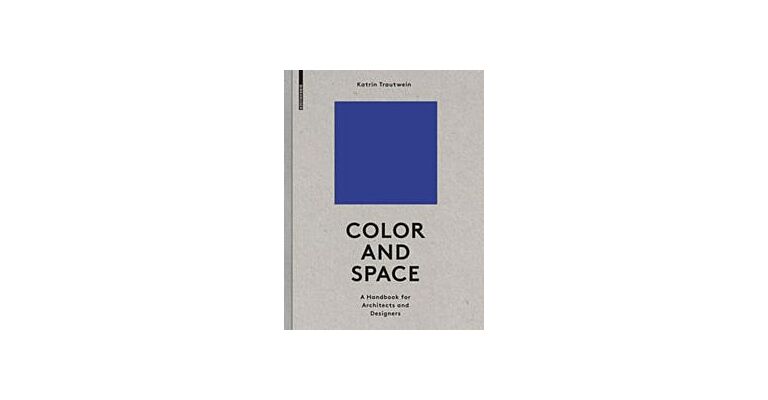 Color and Space - A Handbook for Architects and Designers (Pre-order Summer 2023))