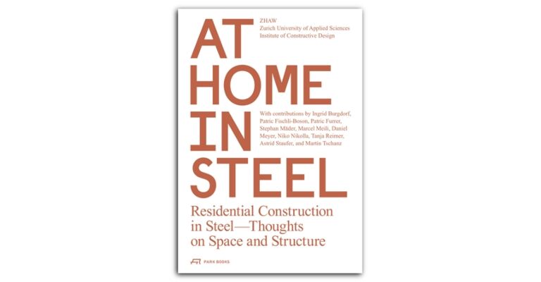 At Home in Steel : Residential Construction in Steel—Thoughts on Space and Structure