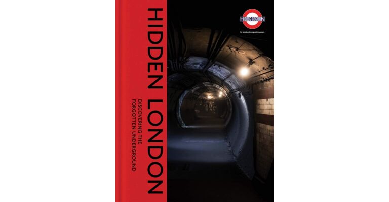 Hidden London - Discovering the Forgotten Underground