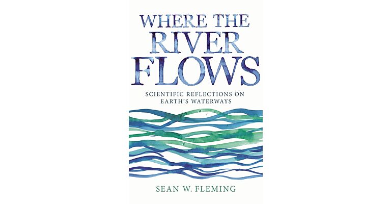 Where the River Flows - Scientific Reflections on Earth's Waterways