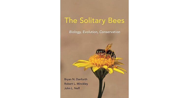 The Solitary Bees - Biology, Evolution, Conservation