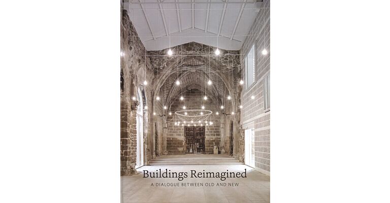 Buildings Reimagined - A Dialogue between Old and New