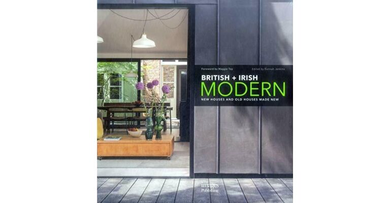 British + Irish Modern - New Houses and Old Houses Made New