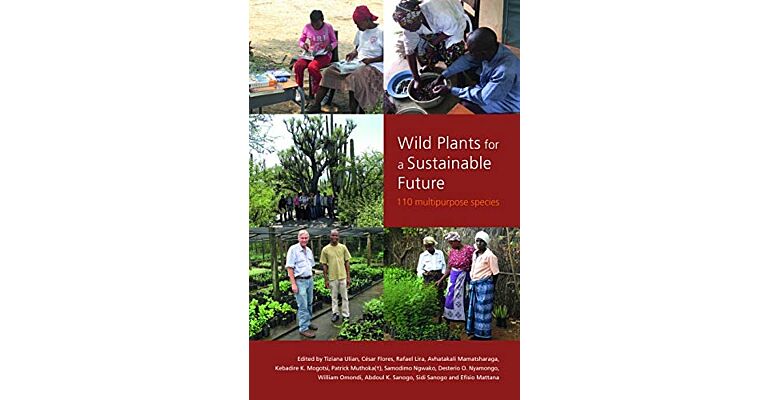 Wild Plants for a Sustainable Future - 110 Multipurpose Species