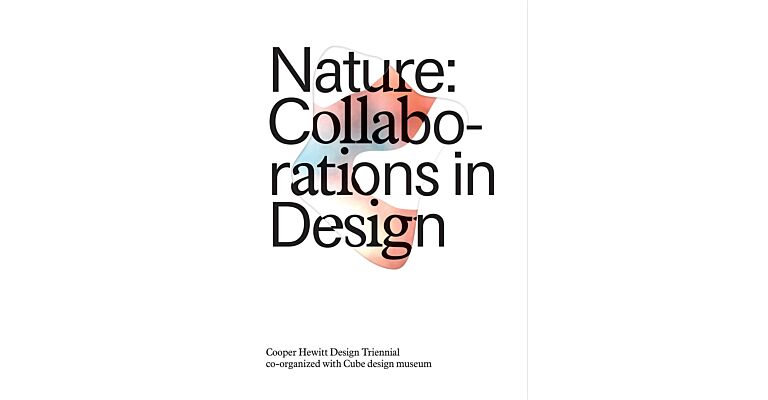 Nature: Collaborations in Design - Cooper Hewitt Design Triennial