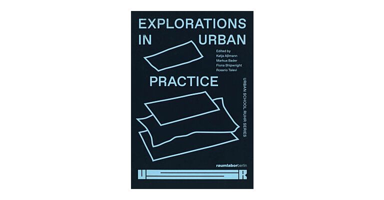 Explorations in Urban Practice