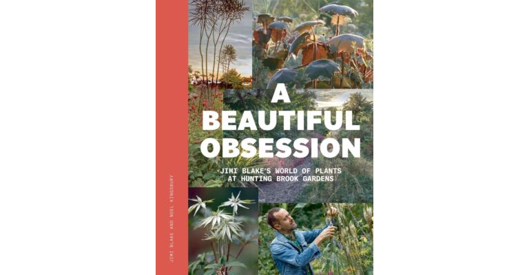 A Beautiful Obsession - Jimi Blake's World of Plants at Hunting Brook Gardens