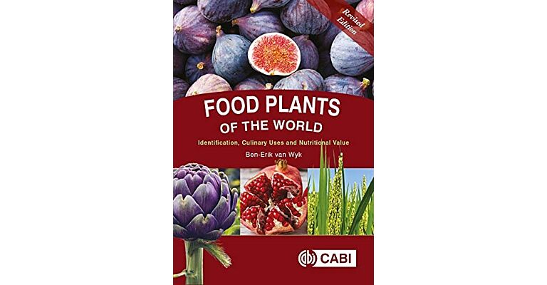 Food Plants of the World : Identification, Culinary Uses and Nutritional Value (revised ed.)