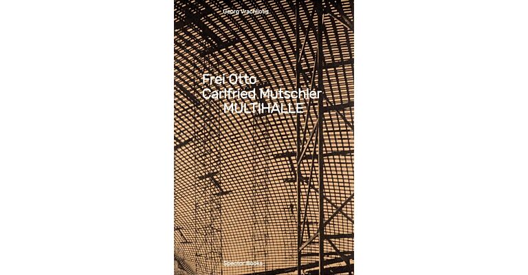 Frei Otto, Carlfried Mutschler, Multihalle (English German language)