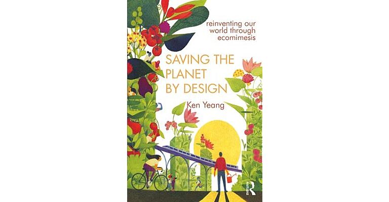 Saving The Planet By Design - Reinventing Our World Through Ecomimesis (PBK)