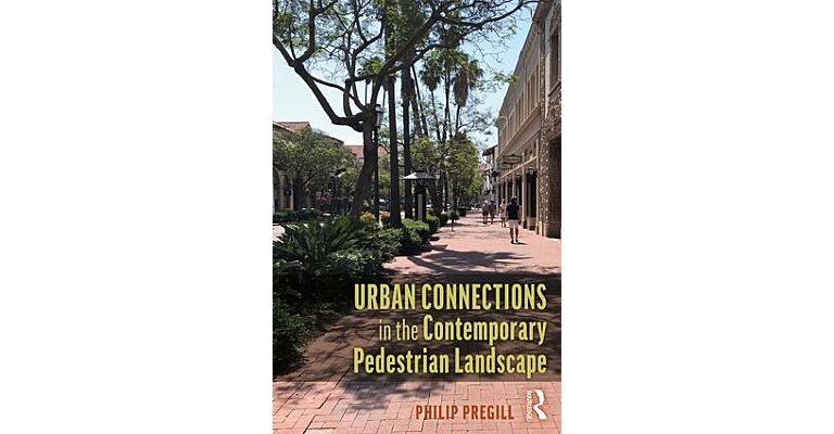 Urban Connections in the Contemporary Pedestrian Landscape (PBK)