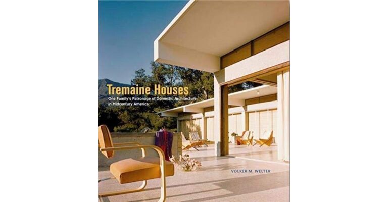 Tremaine Houses - One Family's Patronage of Domestic Architecture in Midcentury America