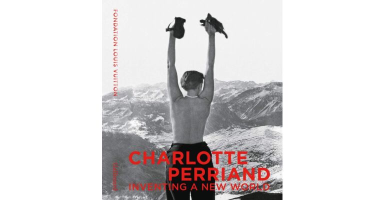 Charlotte Perriand : Inventing A New World