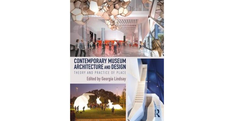 Contemporary Museum Architecture and Design - Theory and Practice of Place