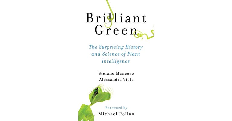 Briljant Green - The Surprising History and Science of Plant Intelligence