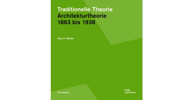 Traditionelle Theorie - Architekturtheorie 1863 bis 1938