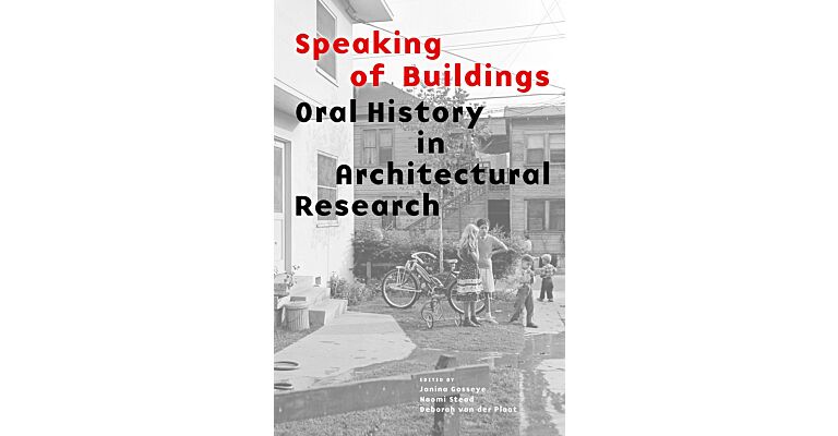 Speaking of Buildings - Oral History in Architectural Research