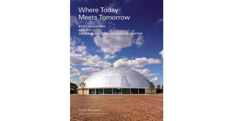 Where Today Meets Tomorrow - Eero Saarinen and the General Motors Technical Center