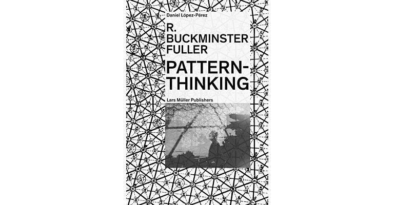 R. Buckminster Fuller : Pattern-Thinking