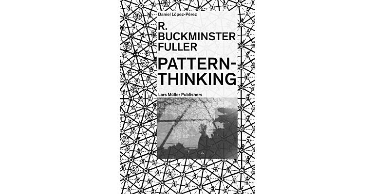 R. Buckminster Fuller : Pattern-Thinking
