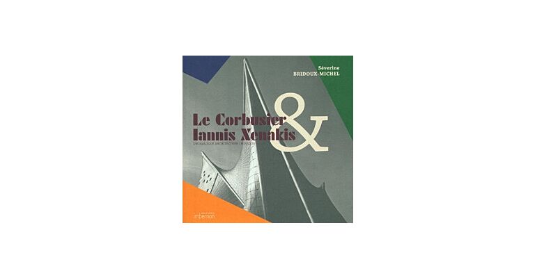 Le Corbusier & Iannis Xenakis - Un Dialogue Architecture / Musique