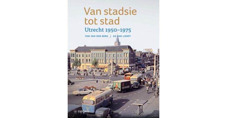 Van stadsie tot stad:  Utrecht 1950-1975