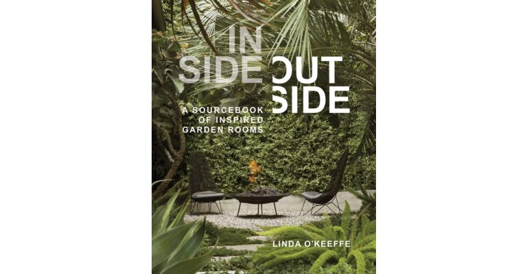 Inside Outside - A Sourcebook of Inspired Garden Rooms