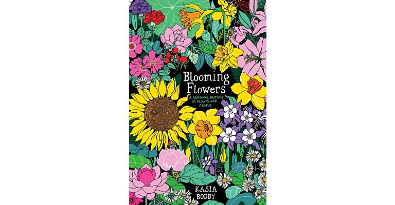 Blooming Flowers - A Seasonal History of Plants and People