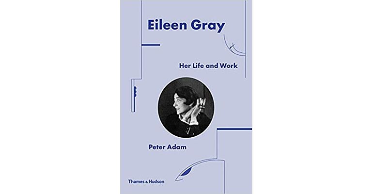 Eileen Gray - Her Life and Work