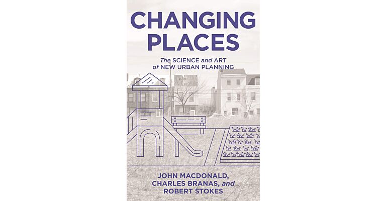 Changing Places - The Science and Art of New Urban Planning