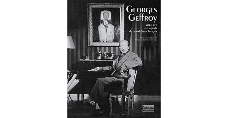 Georges Geffroy : 1905-1971, une légende du grand décor français