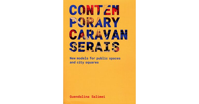 Contemporary Caravanserais - New Models for Public Spaces and City Squares