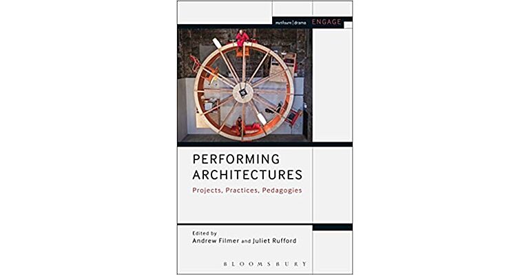 Performing Architectures - Projects, Practices, Pedagogies