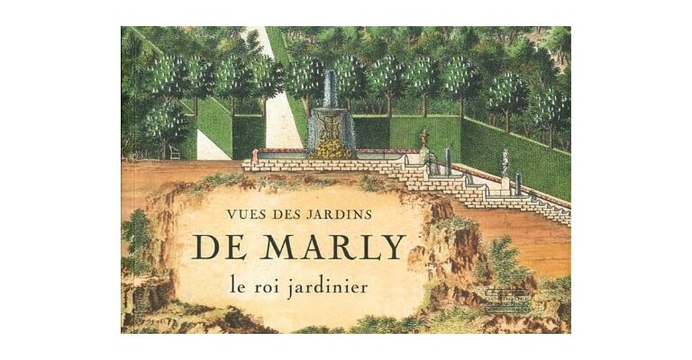 Vues des Jardins de Marly - Le Roy  Jardinier