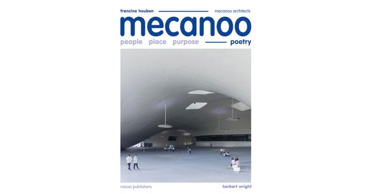 Mecanoo - People, Place, Purpose, Poetry 