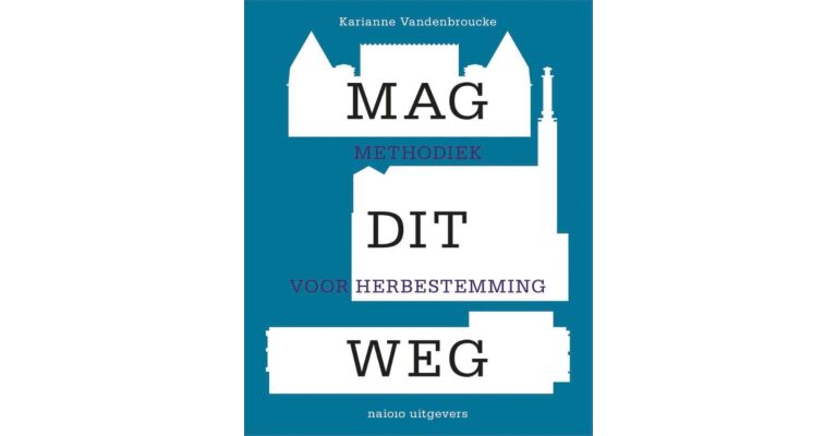 Mag dit weg - Methodiek voor herbestemming