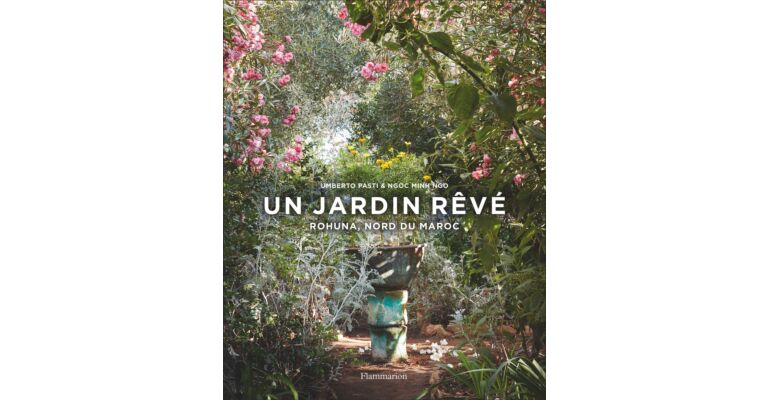 Un jardin rêvé : Rohuna, nord du Maroc