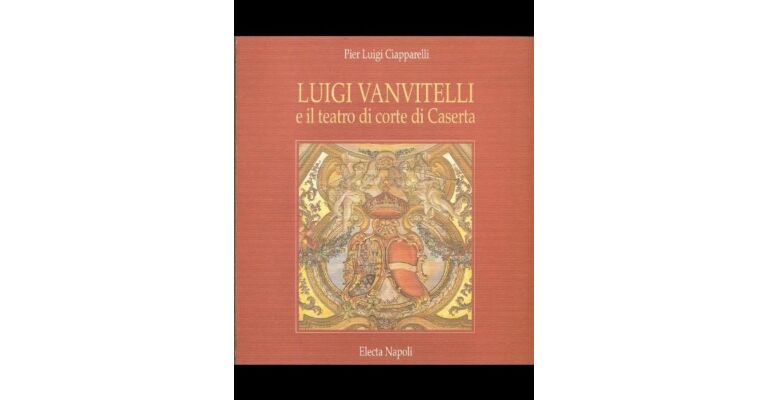 Luigi Vanvitelli e il teatro di corte di Caserta