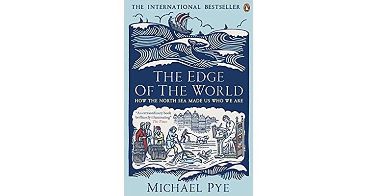 The Edge of the World - How the North Sea Made Us Who We Are