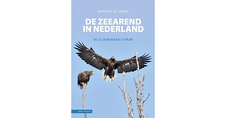 De Zeearend in Nederland - In 15 jaar naar 15 paar